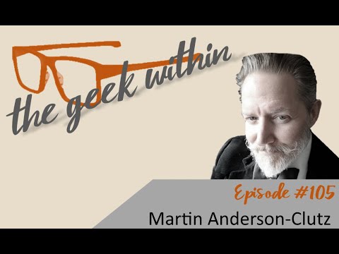 Preview image for the video "The Geek Within Ep105: Martin Anderson-Clutz".